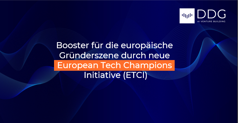 Booster für die europäische Gründerszene durch neue European Tech Champions Initiative (ETCI)