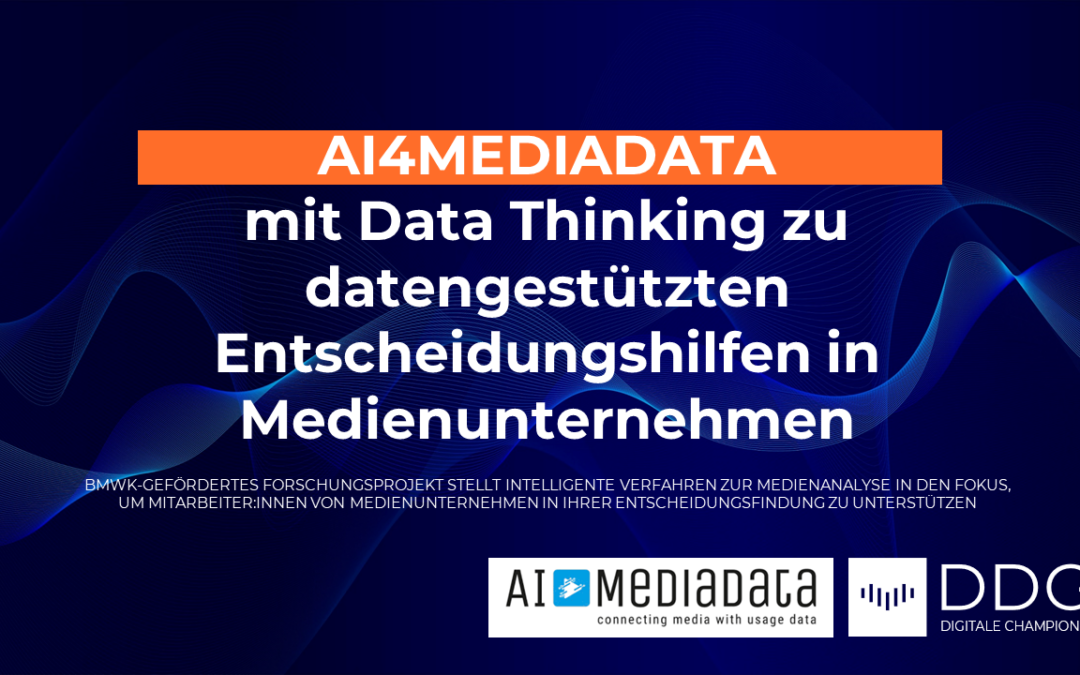 AI4MEDIADATA – Mit Data Thinking zu datengestützten Entscheidungshilfen in Medienunternehmen